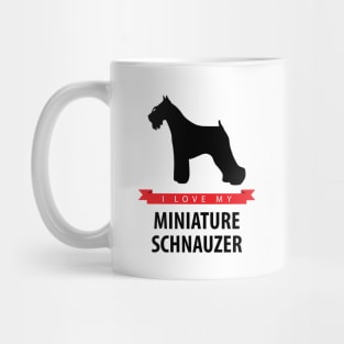 I Love My Miniature Schnauzer Mug